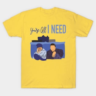 You’re all I Need Coffe T-Shirt